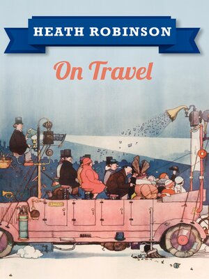 cover image of Heath Robinson On Travel